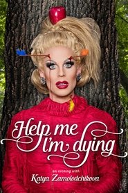 Katya: Help Me, I’m Dying Katya: Help Me, I’m Dying