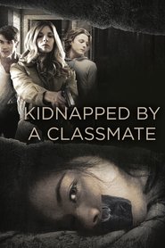 Kidnapped By a Classmate Kidnapped By a Classmate