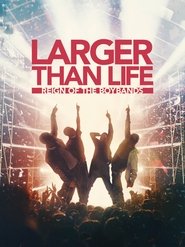 Larger than Life: Reign of the Boybands Larger than Life: Reign of the Boybands