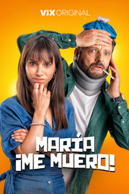María, ¡Me muero! María, ¡Me muero!