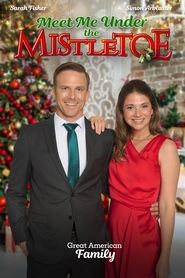 Meet Me Under the Mistletoe Meet Me Under the Mistletoe