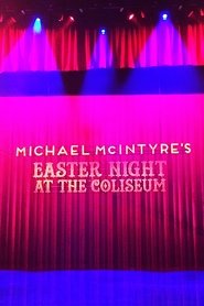Michael McIntyre’s Easter Night at the Coliseum Michael McIntyre’s Easter Night at the Coliseum