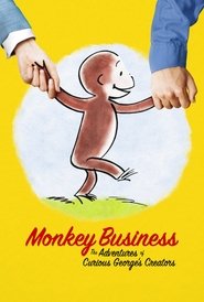 Monkey Business: The Adventures of Curious George’s Creators Monkey Business: The Adventures of Curious George’s Creators