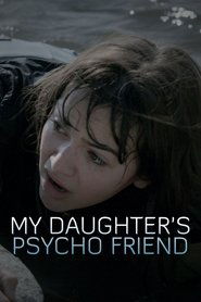 My Daughter’s Psycho Friend My Daughter’s Psycho Friend