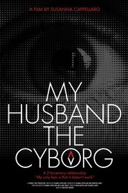 My Husband, the Cyborg My Husband, the Cyborg