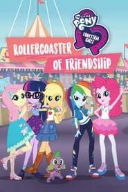 My Little Pony: Equestria Girls – Rollercoaster of Friendship My Little Pony: Equestria Girls – Rollercoaster of Friendship