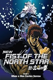 New Fist of the North Star: When a Man Carries Sorrow New Fist of the North Star: When a Man Carries Sorrow