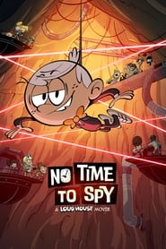 No Time to Spy: A Loud House Movie No Time to Spy: A Loud House Movie