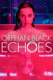 Orphan Black: Echoes Orphan Black: Echoes