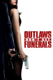 Outlaws Don’t Get Funerals Outlaws Don’t Get Funerals