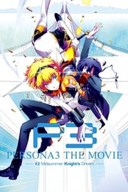Persona 3 the Movie: #2 Midsummer Knight’s Dream Persona 3 the Movie: #2 Midsummer Knight’s Dream