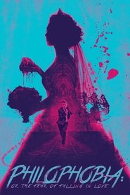 Philophobia: or the Fear of Falling in Love Philophobia: or the Fear of Falling in Love