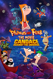 Phineas and Ferb The Movie: Candace Against the Universe Phineas and Ferb The Movie: Candace Against the Universe
