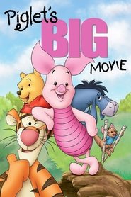 Piglet’s Big Movie Piglet’s Big Movie