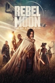 Rebel Moon – Part One: A Child of Fire Rebel Moon – Part One: A Child of Fire