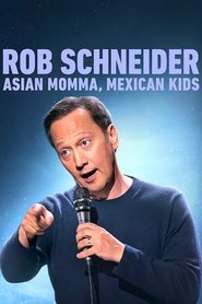 Rob Schneider: Asian Momma, Mexican Kids Rob Schneider: Asian Momma, Mexican Kids