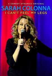 Sarah Colonna: I Can’t Feel My Legs Sarah Colonna: I Can’t Feel My Legs