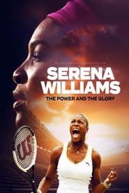 Serena Williams: The Power and the Glory Serena Williams: The Power and the Glory