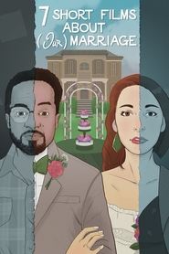Seven Short Films About (Our) Marriage Seven Short Films About (Our) Marriage