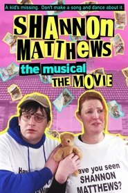 Shannon Matthews: The Musical… The Movie! Shannon Matthews: The Musical… The Movie!