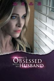 She’s Obsessed With My Husband She’s Obsessed With My Husband