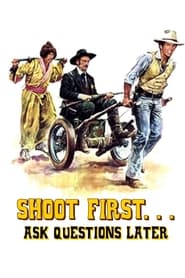 Shoot First… Ask Questions Later Shoot First… Ask Questions Later
