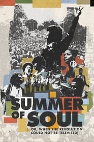 Summer of Soul (…or, When the Revolution Could Not Be Televised) Summer of Soul (…or, When the Revolution Could Not Be Televised)