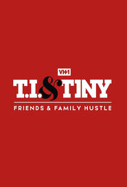 T.I. & Tiny: Friends & Family Hustle Season 1 Episode 1