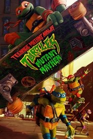 Teenage Mutant Ninja Turtles: Mutant Mayhem Teenage Mutant Ninja Turtles: Mutant Mayhem