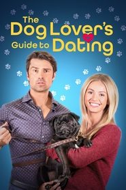The Dog Lover’s Guide to Dating The Dog Lover’s Guide to Dating