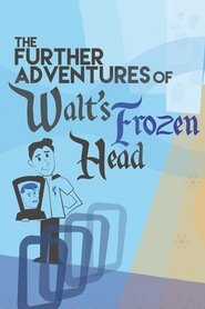 The Further Adventures of Walt’s Frozen Head The Further Adventures of Walt’s Frozen Head