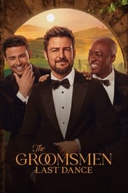 The Groomsmen: Last Dance The Groomsmen: Last Dance