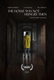 The House Was Not Hungry Then The House Was Not Hungry Then