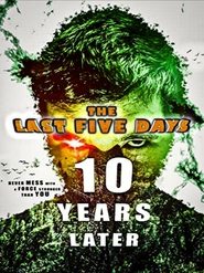 The Last Five Days: 10 Years Later The Last Five Days: 10 Years Later