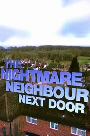 The Nightmare Neighbour Next Door The Nightmare Neighbour Next Door