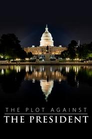 The Plot Against The President The Plot Against The President