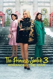 The Princess Switch 3: Romancing the Star The Princess Switch 3: Romancing the Star
