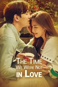 The Time We Were Not in Love The Time We Were Not in Love