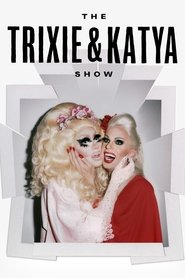 The Trixie & Katya Show The Trixie & Katya Show
