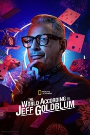 The World According to Jeff Goldblum The World According to Jeff Goldblum