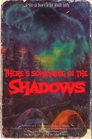There’s Something in the Shadows There’s Something in the Shadows