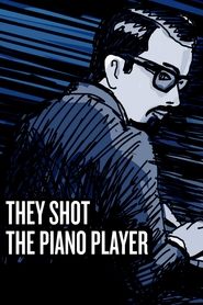 They Shot the Piano Player They Shot the Piano Player