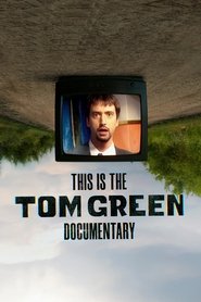 This Is the Tom Green Documentary This Is the Tom Green Documentary