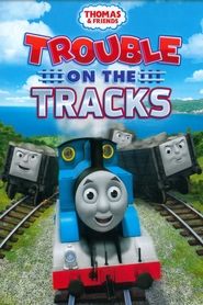 Thomas & Friends: Trouble on the Tracks Thomas & Friends: Trouble on the Tracks