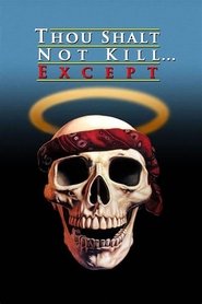 Thou Shalt Not Kill… Except Thou Shalt Not Kill… Except