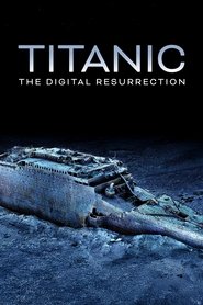 Titanic: The Digital Resurrection Titanic: The Digital Resurrection