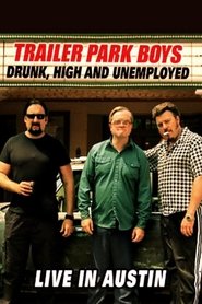Trailer Park Boys: Drunk, High & Unemployed Trailer Park Boys: Drunk, High & Unemployed