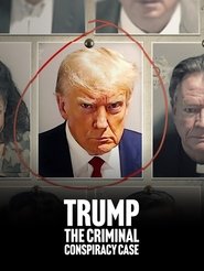 Trump: The Criminal Conspiracy Case Trump: The Criminal Conspiracy Case