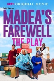 Tyler Perrys Madeas Farewell Play Tyler Perrys Madeas Farewell Play