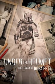 Under the Helmet: The Legacy of Boba Fett Under the Helmet: The Legacy of Boba Fett